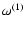 $\omega^{(1)}$