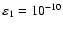 $\varepsilon_1=10^{-10}$