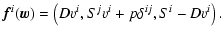 $\displaystyle {\vec f}^{i}({\vec w}) = \left(D v^{i},
S^j v^{i} + p \delta^{ij}, S^i-Dv^i\right).$