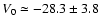 $V_0\simeq -28.3\pm 3.8$