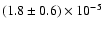 $(1.8\pm 0.6)\times10^{-5}$