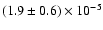 $(1.9 \pm0.6)\times10^{-5}$