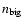 $n_{\rm big}$