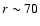 $r\sim70$