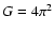 $G=4\pi^2$