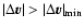 $\vert\Delta\vec{v}\vert>\vert\Delta\vec{v}\vert_{\rm min}$