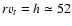 $rv_t=h\simeq52$
