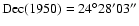$\rm Dec(1950)=24^{\circ }28'03''$