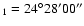 $_{1}=24^{\circ}28'00''$