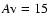 $\emph{A}{\rm v} = 15$