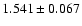 $ 1.541 \pm 0.067 $