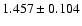 $ 1.457 \pm 0.104 $