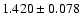 $ 1.420 \pm 0.078 $