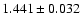 $ 1.441 \pm 0.032 $