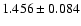 $ 1.456 \pm 0.084 $