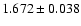 $ 1.672 \pm 0.038 $