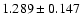 $ 1.289 \pm 0.147 $