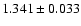 $ 1.341 \pm 0.033 $