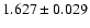 $ 1.627 \pm 0.029 $