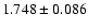 $ 1.748 \pm 0.086 $