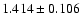 $ 1.414 \pm 0.106 $