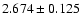 $ 2.674 \pm 0.125 $