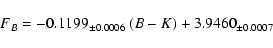 \begin{displaymath}%
F_B = -0.1199_{\pm 0.0006}~(B-K) + 3.9460_{\pm 0.0007}
\end{displaymath}