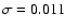 $\sigma = 0.011$