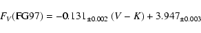 \begin{displaymath}%
F_V({\rm FG97}) = -0.131_{\pm 0.002}~(V-K) + 3.947_{\pm 0.003}
\end{displaymath}