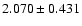 $ 2.070 \pm 0.431 $