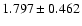 $ 1.797 \pm 0.462 $