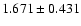 $ 1.671 \pm 0.431 $