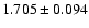 $ 1.705 \pm 0.094 $