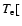 $T_{\rm e}[$