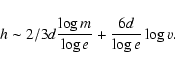 \begin{displaymath}h \sim 2/3 d \frac{\log m}{\log e} + \frac{6d}{\log e}\log v.
\end{displaymath}