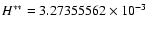 $H^{**}=3.27355562 \times 10^{-3}$