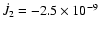 $\dot{J}_2 = -2.5 \times 10^{-9}$