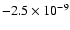 $-2.5 \times 10^{-9}$