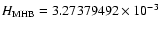 $H_{\mbox{\scriptsize MHB}}=3.27379492 \times 10^{-3}$