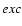 $\Tsub exc$