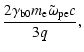 $\displaystyle {2\gamma _{\rm b0}m_{{\rm e}}\tilde{\omega}_{\rm pe}c\over 3q},$