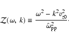\begin{displaymath}
{\cal Z}(\omega, \: k) \equiv\frac{\omega^{2} - k^{2} v_{z0}^{2}}
{\hat{\omega}_{\rm pp}^{2}}\cdot
\end{displaymath}