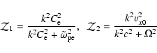 \begin{displaymath}
{\cal Z}_{1} = \frac{k^{2} C_{\rm e}^{2}}{k^{2} C_{\rm e}^{...
...cal Z}_{2} = \frac{k^{2} v_{x0}^{2}}{k^{2} c^{2} + \Omega^{2}} \end{displaymath}