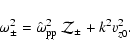 \begin{displaymath}\omega _{\pm}^{2} = \hat{\omega}_{\rm pp}^{2} \: {\cal Z}_{\pm} + k^{2} v_{z0}^{2}.
\end{displaymath}