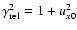 $\gamma _{\rm rel}^2 = 1 + u_{x0}^2$