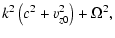 $\displaystyle k^2 \left(c^2 + v_{z0}^2\right) + \Omega^2,$