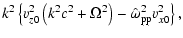 $\displaystyle k^2\left\{v _{z0}^2\left(k^2 c^2 + \Omega^2\right) - \hat{\omega}_{\rm pp}^2v_{x0}^2\right\},$
