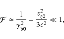 \begin{displaymath}{\cal F}\simeq\frac{1}{\gamma _{\rm b0}^{2}} + \frac{v_{z0}^{2}}{3c^{2}} \ll 1,
\end{displaymath}