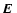 $\mbox{\boldmath$\space E $ }$