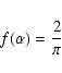 \begin{displaymath}f(\alpha)=\frac{2}{\pi}
\end{displaymath}